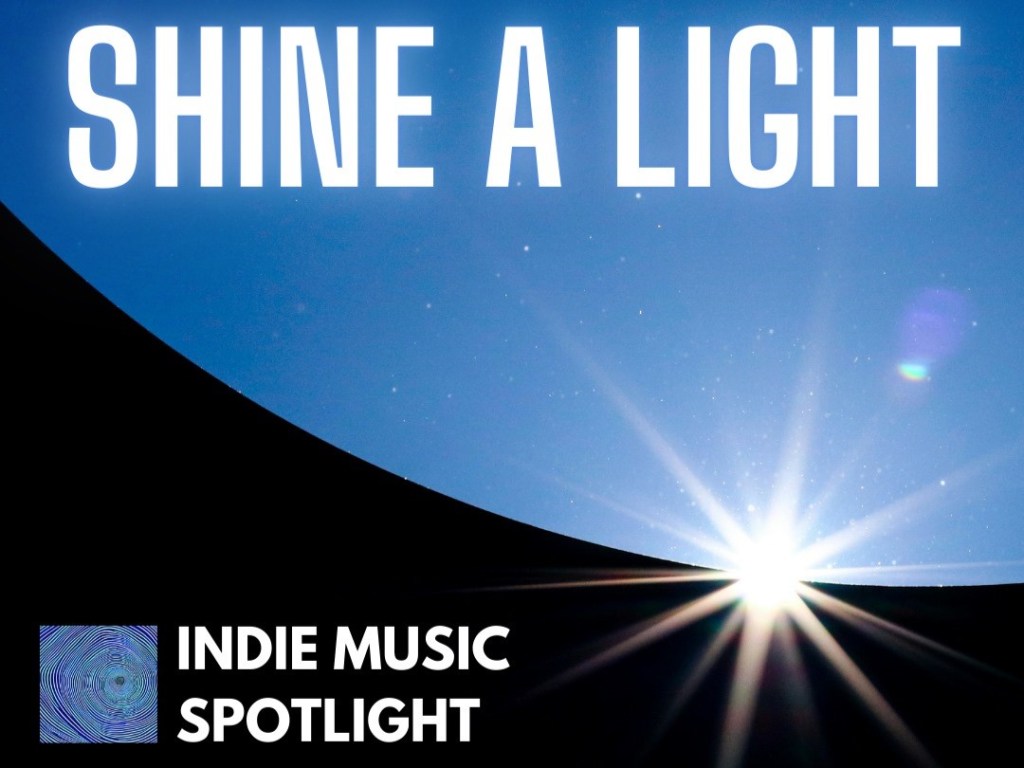 Shine a Light – Indie Music&nbsp;Spotlight